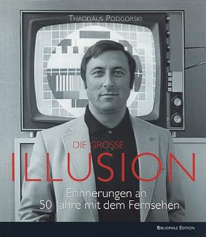 Bild des Verkufers fr Die grosse Illusion. Erinnerungen an 50 Jahre mit dem Fernsehen. zum Verkauf von Georg Fritsch Antiquariat