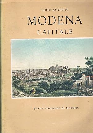 Imagen del vendedor de Modena capitale. Storia di Modena e dei suoi duchi dal 1598 al 1860. a la venta por Libreria Gull