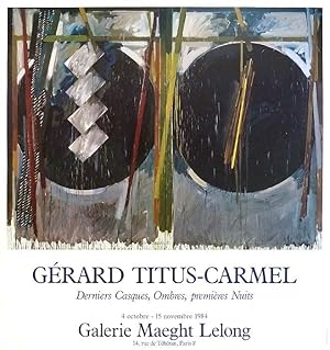 Gerard Titus-Carmel. Derniers Casques, Ombres, premieres Nuits. Galerie Maeght Lelong 1984. [Plak...