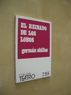 Seller image for EL REINADO DE LOS LOBOS. COLECCIN TEATRO. N758 for sale by LIBRERIA TORMOS