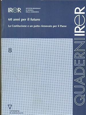 Bild des Verkufers fr 60 anni per il futuro La Costituzione e un patto rinnovato per il Paese zum Verkauf von Librodifaccia