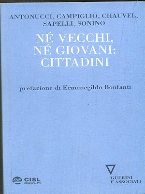 Bild des Verkufers fr Ne' vecchi ne' giovani cittadini zum Verkauf von Librodifaccia