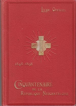 Seller image for Cinquantenaire de la Rpublique Neuchteloise. 9, 10 et 11 juillet 1898 for sale by le livre ouvert. Isabelle Krummenacher
