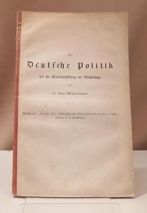 Bild des Verkufers fr Die Deutsche Politik seit der Wiederherstellung des Bundestags. Abdruck aus: "Unsere Zeit. Jahrbuch zum Conversations-Lexikon." 1861. zum Verkauf von Dieter Eckert