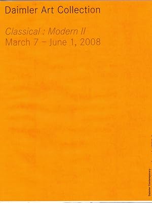 Bild des Verkufers fr Daimler Art Collection. Classical: Modern II. March 7 - June 1, 2008. zum Verkauf von Antiquariat Fluck