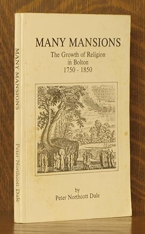 Seller image for MANY MANSIONS, THE GROWTH OF RELIGION IN BOLTON 1750-1850 for sale by Andre Strong Bookseller