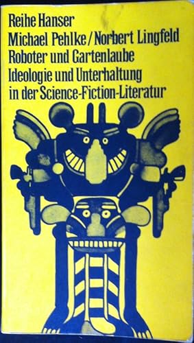 Seller image for Roboter und Gartenlaube. Ideologie und Unterhaltung in der Science-Fiction-Literatur for sale by Araki Antiquariat Georg Dehn