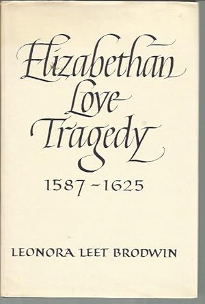 Seller image for Elizabethan Love Tragedy: 1587-1625 for sale by Bookfeathers, LLC