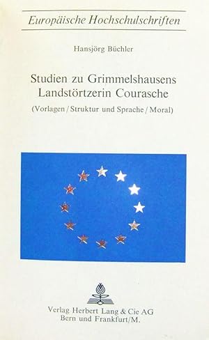 Studien zu Grimmelshausens Landstörtzerin Courasche (Vorlagen/Struktur und Sprache/Moral); Europä...