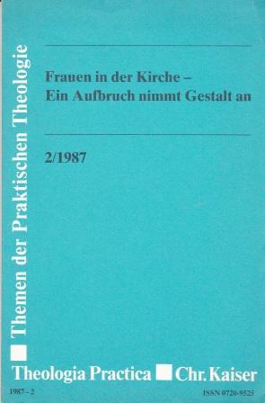 Seller image for Frauen in der Kirche - Ein Aufbruch nimmt Gestalt an. Theologia Practica Heft 2/1987. for sale by Versandantiquariat Dr. Uwe Hanisch