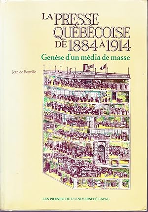 Seller image for la presse qubcoise de 1884  1914. Gense d'un mdia de masse. for sale by Librairie  la bonne occasion