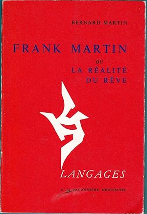 Frank Martin ou La réalité du rêve.