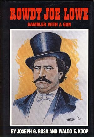 Image du vendeur pour ROWDY JOE LOWE. GAMBLER WITH A GUN. mis en vente par BUCKINGHAM BOOKS, ABAA, ILAB, IOBA
