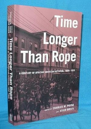 Image du vendeur pour Time Longer Than Rope : A Century of African American Activism, 1850 - 1950 mis en vente par Alhambra Books