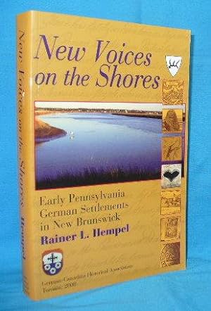 Seller image for New Voices on the Shores : Early Pennsylvania German Settlements in New Brunswick for sale by Alhambra Books