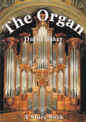 The Organ - A guide to it's construction, history, usage and music.