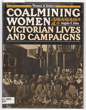 Women in History : Coalmining Women : Victorian Lives and Campaigns