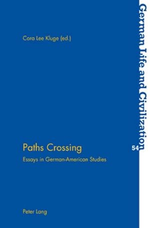 Bild des Verkufers fr Paths Crossing : Essays in German-American Studies zum Verkauf von AHA-BUCH GmbH