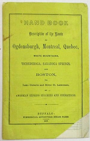 HAND BOOK DESCRIPTIVE OF THE ROUTE TO OGDENSBURGH, MONTREAL, QUEBEC, WHITE MOUNTAINS, TICONDEROGA...
