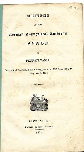 MINUTES OF THE GERMAN EVANGELICAL LUTHERAN SYNOD OF PENNSYLVANIA. CONVENED AT READING, BERKS COUN...