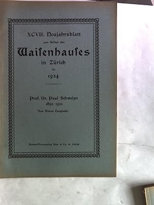 Seller image for Prof. Dr. Paul Schweizer 1852-1932. XCVII. Neujahrsblatt zum Besten des Waisenhauses in Zrich fr 1934. for sale by Antiquariat Bookfarm