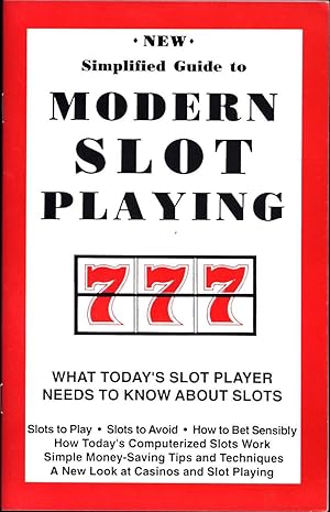 Immagine del venditore per New Simplified Guide to Modern Slot Playing / What Today's Slot Player Needs to Know About Slots / Slots to Play * Slots to Avoid * How to Bet Sensibly * How Today's Computerized Slots Work * Simple Money-Saving Tips and Techniques * A New Look at Casinos and Slot Playing venduto da Cat's Curiosities