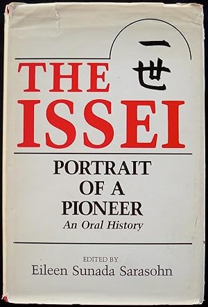 Immagine del venditore per THE ISSEI: PORTRAIT OF A PIONEER, AN ORAL HISTORY venduto da Champ & Mabel Collectibles