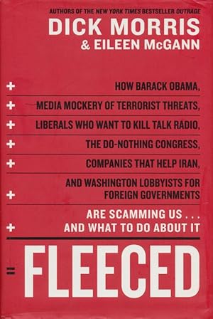 Seller image for Fleeced How Barack Obama, Media Mockery of Terrorist Threats, Liberals Who Want to Kill Talk Radio, the Do-Nothing Congress, Companies That Help Iran, and Washington Lobbyists for Foreign Governments Are Scamming Us . and What to Do About It for sale by Good Books In The Woods