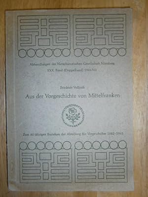 Imagen del vendedor de Aus der Vorgeschichte von Mittelfranken. Fundberichte der Abteilung f�r Vorgeschichte der Naturhistorischen Gesellschaft N�rnberg. Zum 80-j�hrigen Bestehen der Abteilung f�r Vorgeschichte 1882-1962. a la venta por NORDDEUTSCHES ANTIQUARIAT