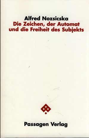 Bild des Verkufers fr Die Zeichen, der Automat und die Freiheit des Subjekts. Passagen Philosophie. zum Verkauf von Fundus-Online GbR Borkert Schwarz Zerfa