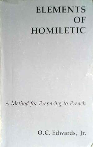 Elements of Homiletic a Method for Preparing to Preach