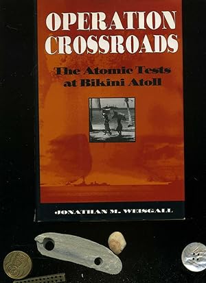 Operation Crossroads: The Atomic Tests at Bikini Atoll. Text in englischer Sprache / English-lang...