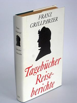 Franz Grillparzer - Tagebücher Reiseberichte