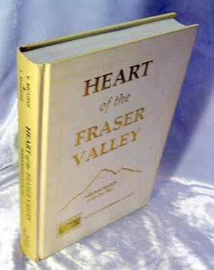 Heart of the Fraser Valley - Memories of an Era Past