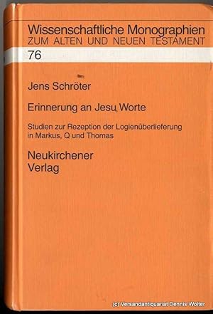 Erinnerung an Jesu Worte : Studien zur Rezeption der Logienüberlieferung in Markus, Q und Thomas