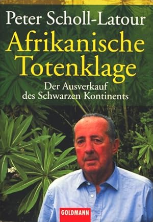 Afrikanische Totenklage - Der Ausverkauf des Schwarzen Kontinents.