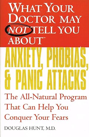 What Your Doctor May Not Tell You About - - - Anxiety , Phobias & Panic Attacks : The All Natural...