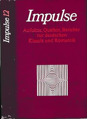 Image du vendeur pour Impulse. Folge 12. Aufstze, Quellen, Berichte zur deutschen Klassik und Romantik. mis en vente par Antiquariat an der Nikolaikirche