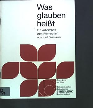 Image du vendeur pour Was glauben heisst : Ein Arbeitsheft zum Rmerbrief. Gesprche zur Bibel 17. mis en vente par books4less (Versandantiquariat Petra Gros GmbH & Co. KG)