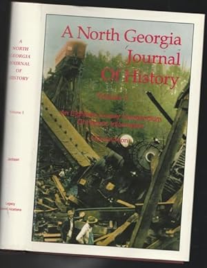 A North Georgia Journal of History, Volume I : A Compendium of Historic Information Related to Th...