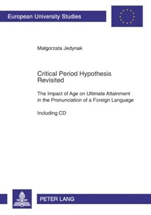 Bild des Verkufers fr Critical Period Hypothesis Revisited : The Impact of Age on Ultimate Attainment in the Pronunciation of a Foreign Language - Including CD zum Verkauf von AHA-BUCH GmbH