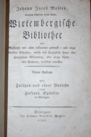 Wirtembergische Bibliothec oder Nachricht von allen bekannten gedruckt und ungedruckten Schriften...