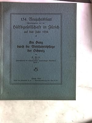 Bild des Verkufers fr Gang durch die Wohlfahrtspflege der Schweiz. 134. Neujahrsblatt herausgegeben von der Hlfsgesellschaft in Zrich auf das Jahr 1934. zum Verkauf von Antiquariat Bookfarm