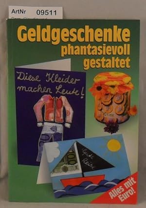 Seller image for Geldgeschenke phantasievoll gestaltet - Alles mit EURO! for sale by Die Bchertruhe
