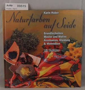 Seller image for Naturfarben auf Seide - Grundtechniken, Muster und Motive, Accessoires, Kleidung & Wohnideen - Mit Vorlagen for sale by Die Bchertruhe