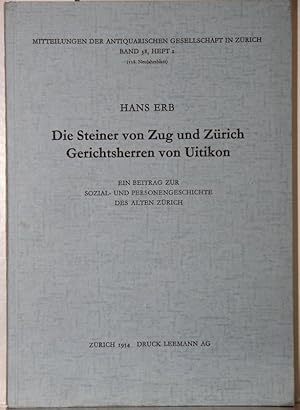 Imagen del vendedor de Die Steiner von Zug und Zrich. Gerichtsherren von Uitikon. Ein Beitrag zur Sozial- und Personengeschichte des alten Zrich (= Mitteilungen der Antiquarischen Gesellschaft in Zrich. Band 38, Heft 2). a la venta por Antiquariat  Braun