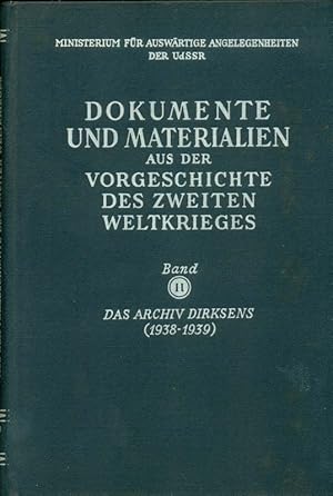 Imagen del vendedor de Dokumente und Materialien aus der Vorgeschichte des Zweiten Weltkrieges. Band II. Das Archiv Dierksens (1938 - 1939). a la venta por Online-Buchversand  Die Eule