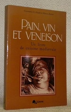Seller image for Pain, vin et veneison. Un livre de cuisine mdivale. Traduit de adapt en franais par Brenda Thaon. for sale by Bouquinerie du Varis