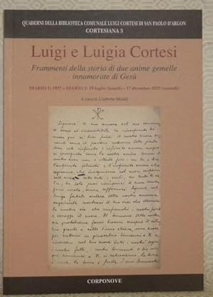 Bild des Verkufers fr Luigi e Luigia Cortesi. Frammenti della storia di due anime gemelle innamorate di Ges. Diario 1: 1937 e Diario 2: 19 luglio (luned) - 17 dicembre 1937 (venerd). Quaderni della biblioteca comunale Luigi Cortesi di San Paolo d'Argon, Cortesiana 3. zum Verkauf von Bouquinerie du Varis