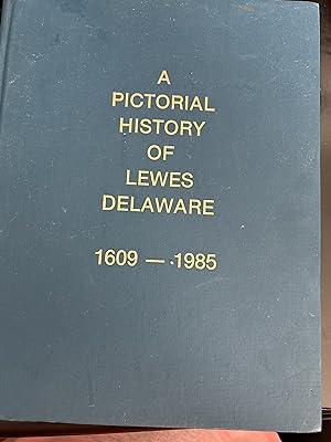 Seller image for Pictorial History of Lewes, Delaware 1609 - 1985 for sale by Ocean Tango Books